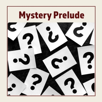 Sign up for a MYSTERY PRELUDE
